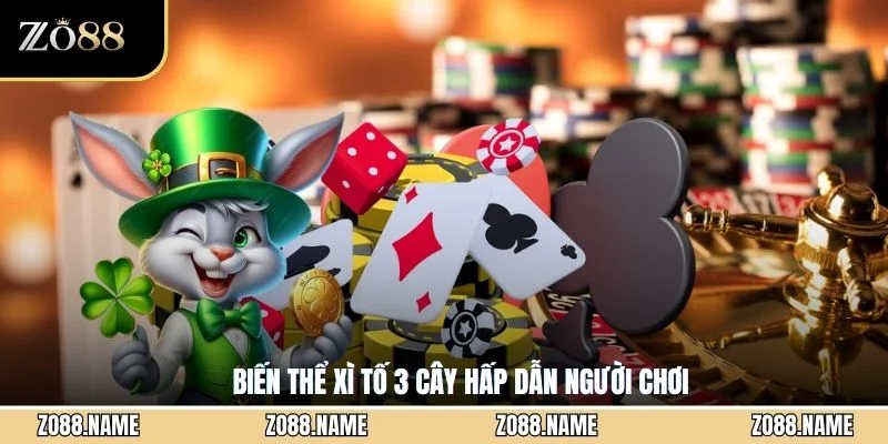 Biến thể xì tố 3 cây hấp dẫn người chơi