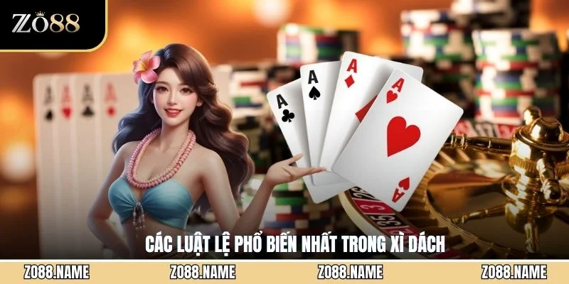 Các luật lệ phổ biến nhất trong xì dách