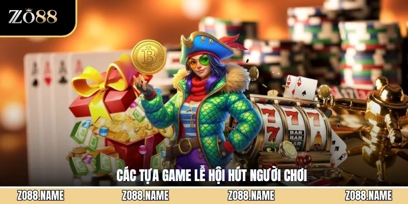 Các tựa game lễ hội hút người chơi