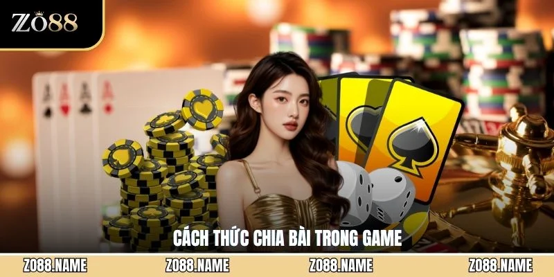 Cách thức chia bài trong game