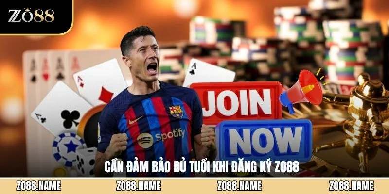 Cần đảm bảo đủ tuổi khi đăng ký ZO88