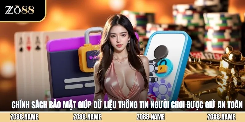 Chính sách bảo mật giúp dữ liệu thông tin người chơi được giữ an toàn