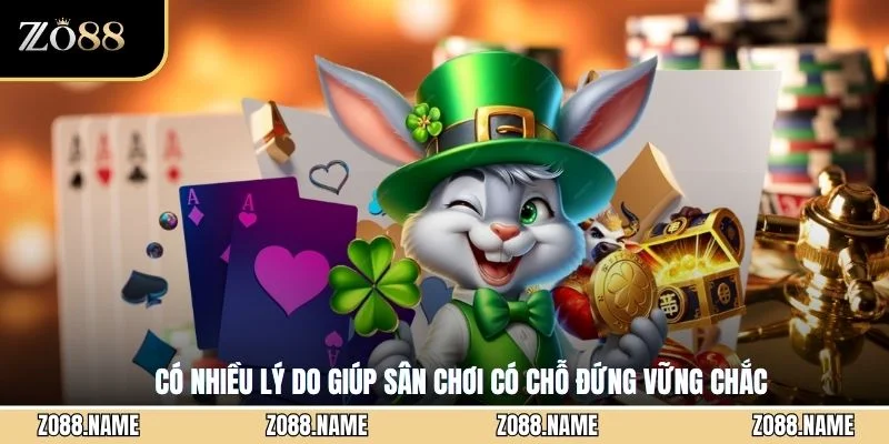 Có nhiều lý do giúp sân chơi có chỗ đứng vững chắc