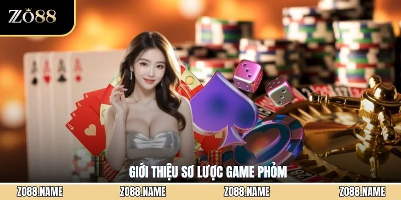 Giới thiệu sơ lược game Phỏm