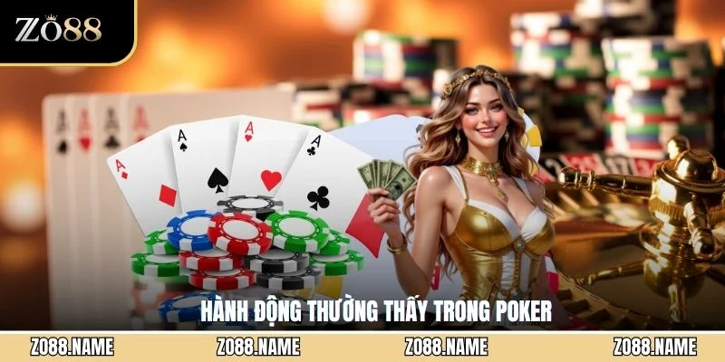 Hành động thường thấy trong Poker