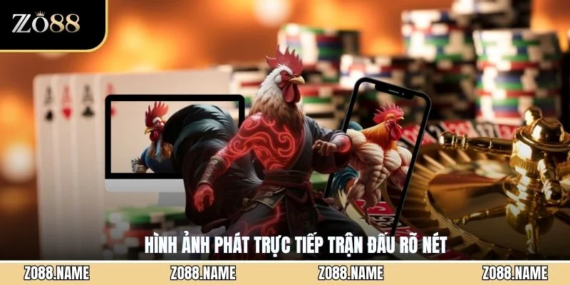 Hình ảnh phát trực tiếp trận đấu rõ nét