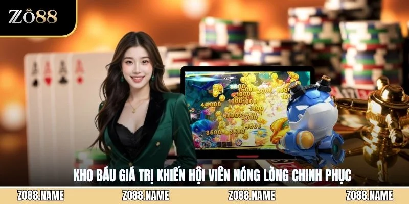 Kho báu giá trị khiến hội viên nóng lòng chinh phục