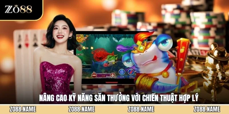 Nâng cao kỹ năng săn thưởng với chiến thuật hợp lý