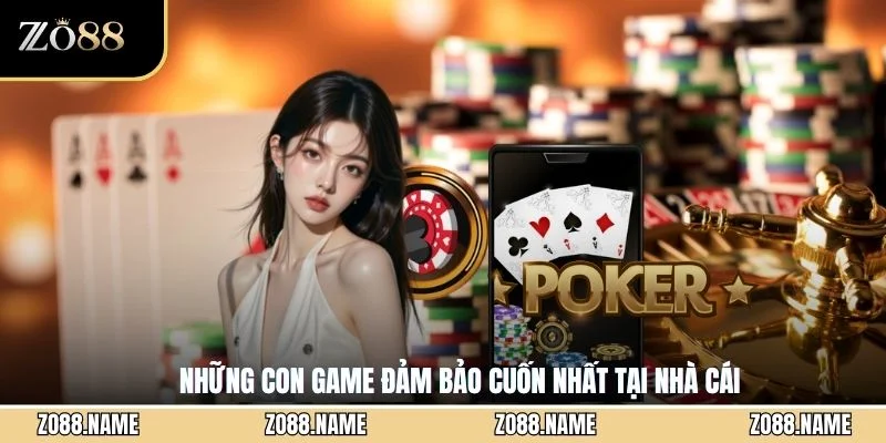 Những con game đảm bảo cuốn nhất tại nhà cái