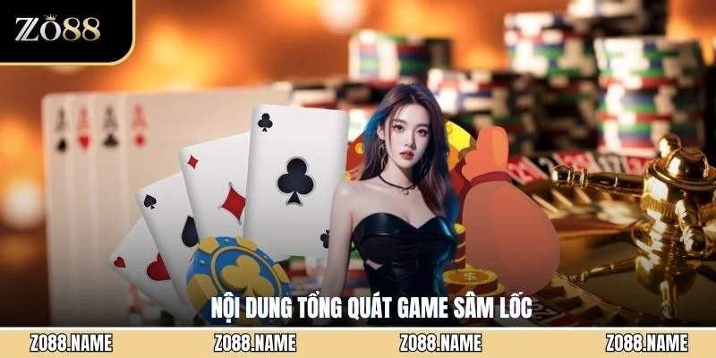 Nội dung tổng quát game Sâm Lốc
