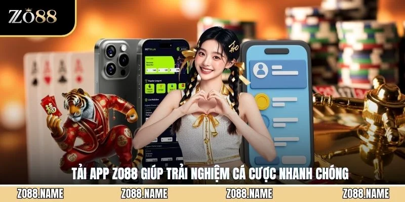 Tải app ZO88 giúp trải nghiệm cá cược nhanh chóng