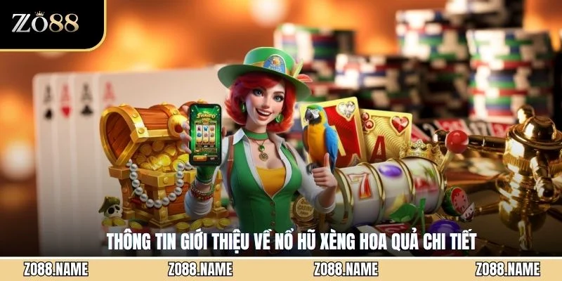 Thông tin giới thiệu về nổ hũ Xèng Hoa Quả chi tiết