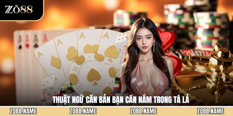 Thuật ngữ căn bản bạn cần nắm trong Tá Lả