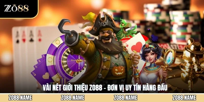 Vài nét giới thiệu ZO88 - Đơn vị uy tín hàng đầu 