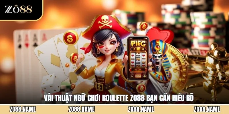 Vài thuật ngữ chơi Roulette ZO88 bạn cần hiểu rõ